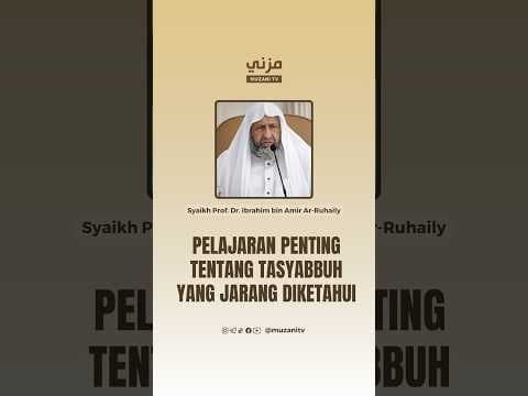 PELAJARAN PENTING TENTANG TASYABBUH YANG JARANG DIKETAHUI - Syaikh Prof. Dr. Ibrahim Ar-Ruhaily