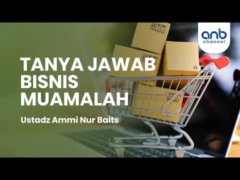 Tanya Jawab Bisnis Muamalah | Ustadz Ammi Nur Baits