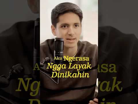 Aku Ngerasa Ngga Layak Dinikahin