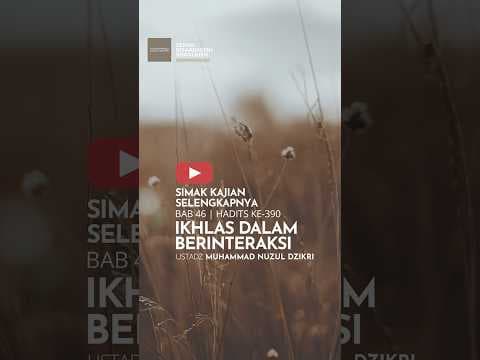 IKHLAS DALAM BERINTERAKSI | Muhammad Nuzul Dzikri