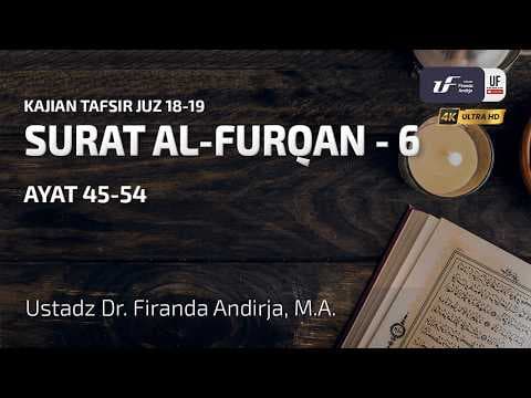 Tafsir Surat Al-Furqan 6 Ayat 45-54 - Ustadz Dr. Firanda Andirja, MA