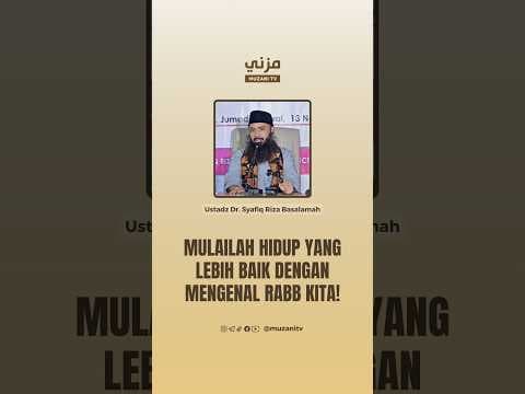 Mulailah Hidup yang Lebih Baik dengan Mengenal Rabb Kita! |  Ustadz Dr. Syafiq Riza Basalamah