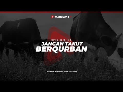 Spoken Word: Jangan Takut Berkurban - Ustadz M Abduh Tuasikal