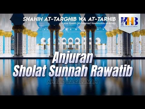 Shahih At-Targhib wa At-Tarhib - Anjuran Sholat Sunnah Rawatib (Hadits 584-596)