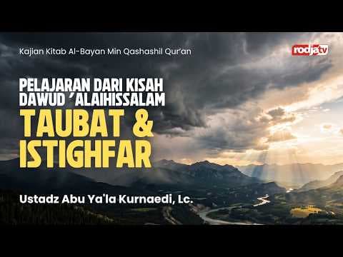 Al-Bayan: Pelajaran dari Kisah Dawud 'alaihissalam,Taubat & Istighfar - Ustadz Abu Ya'la Kurnaedi