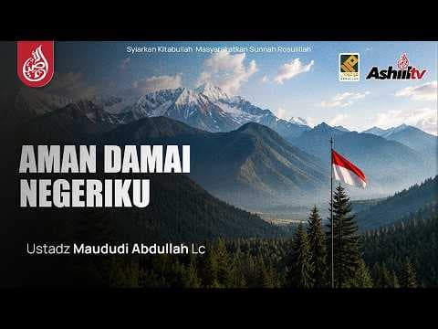 🔴 [LIVE] AMAN DAMAI NEGERIKU - Ustadz Maududi Abdullah, Lc حفظه الله