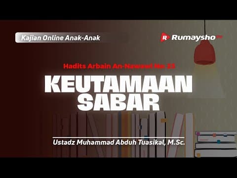 Hadits 23. Keutamaan Sabar - Ustadz Muhammad Abduh Tuasikal, M.Sc.