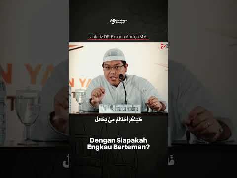 Dengan Siapakah Engkau Berteman? - Ustadz Dr. Firanda Andirja, MA. حفظه الله تعالى ورعاه