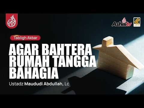 🔴 [LIVE] AGAR BAHTERA RUMAH TANGGA BAHAGIA - Ustadz Maududi Abdullah, Lc حفظه الله