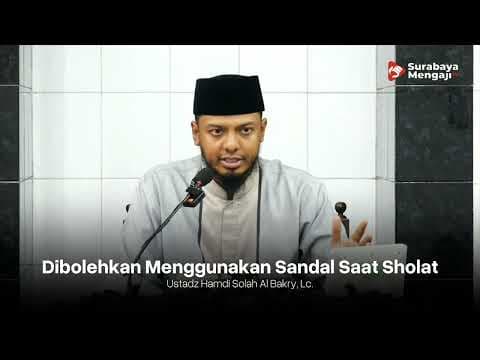 Dibolehkan Menggunakan Sandal Saat Sholat - Ustadz Hamdi Solah Al Bakry, Lc. حفظه الله