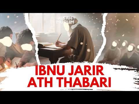 Ibnu Jarir Ath Thabari, Sosok Ahli Tafsir - Kisah Muslim