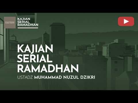 04. KAJIAN SERIAL RAMADHAN | Ustadz Muhammad Nuzul Dzikri
