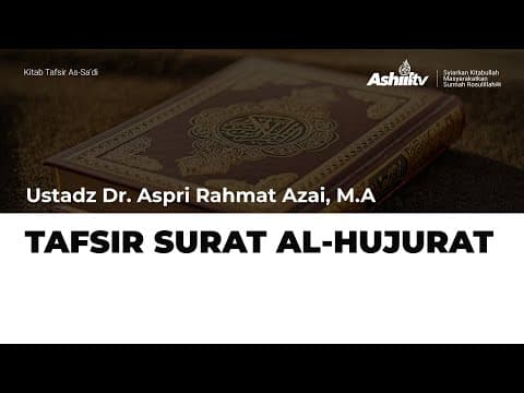 🔴 [LIVE] Tafsir As-Sa'di | Surat Al Hujurat Ayat ke 15 - Ustadz Dr. Aspri Rahmat Azai, MA حفظه الله