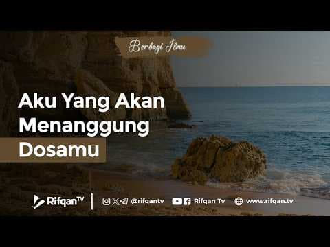 Aku Yang Akan Menanggung Dosamu - Ustadz Ammi Nur Baits, S.T., B.A