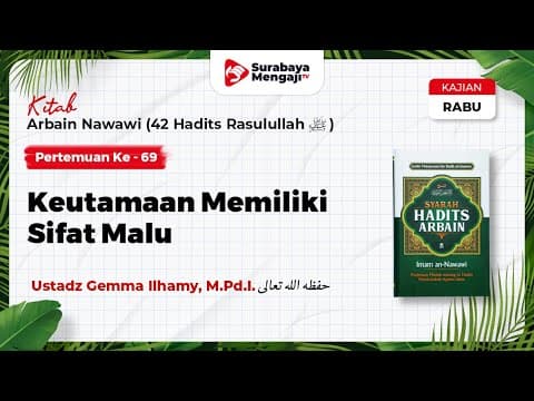 Kitab Arba'in Nawawi (69) : Keutamaan Memiliki Sifat Malu - Ustadz Gemma Ilhamy, M.Pd.I.