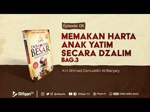 Ep. 6 : Bab. Memakan Harta Anak Yatim Secara Dzalim Bag.3 - Ustadz Ahmad Zainuddin Al-Banjary