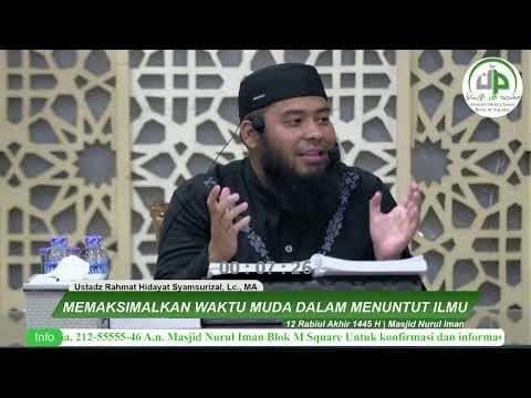 #9 Memaksimalkan Waktu Muda Dalam Menuntut Ilmu - Ustadz Rahmat Hidayat Syamsurizal, Lc., MA