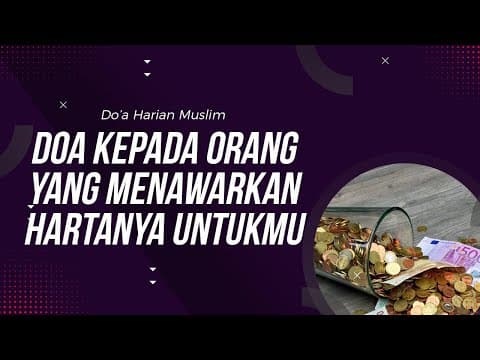 Doa Kepada Orang Yang Menawarkan Hartanya Untukmu