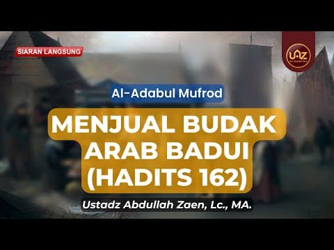 Menjual Budak Arab Badui (Hadits 162) - Ustadz Abdullah Zaen, Lc, MA