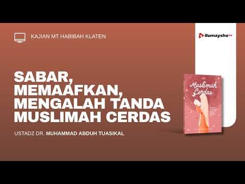 Sabar, Memaafkan, Mengalah Tanda Muslimah Cerdas  -  Ustadz Dr. Muhammad Abduh Tuasikal, M.Sc.