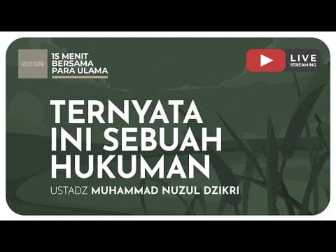 06. TERNYATA INI SEBUAH HUKUMAN | 15 Menit Bersama Para Ulama
