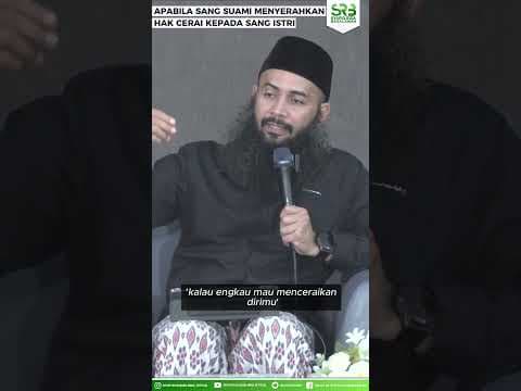 Apabila Sang Suami Menyerahkan Hak Cerai Kepada Sang Istri - Ustadz Dr. Syafiq Riza Basalamah, M.A