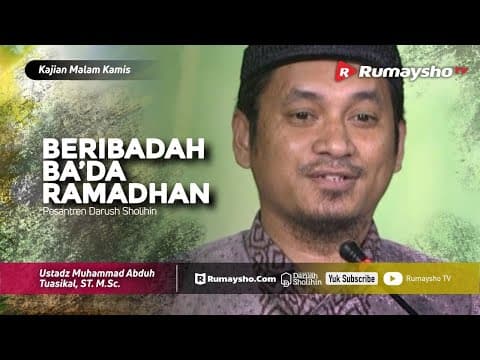 Kajian Malam Kamis : Beribadah Ba'da Ramadhan - Ustadz M Abduh Tuasikal