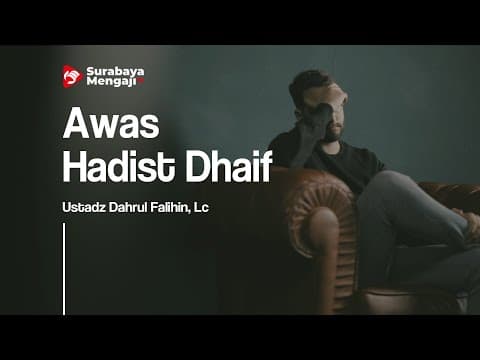 Awas Hadist Dhaif (Bag. 2) - Ustadz Dahrul Falihin, Lc