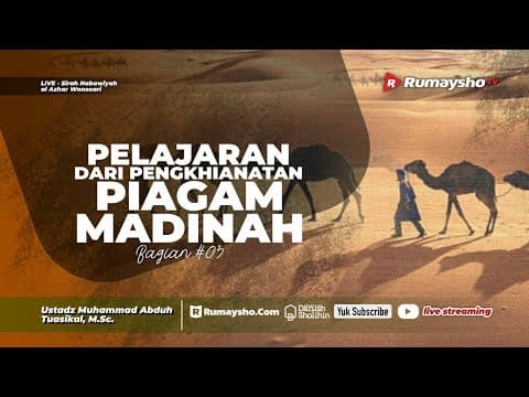 Pelajaran dari Pengkhianatan Piagam Madinah #03  - Ustadz Muhammad Abduh Tuasikal