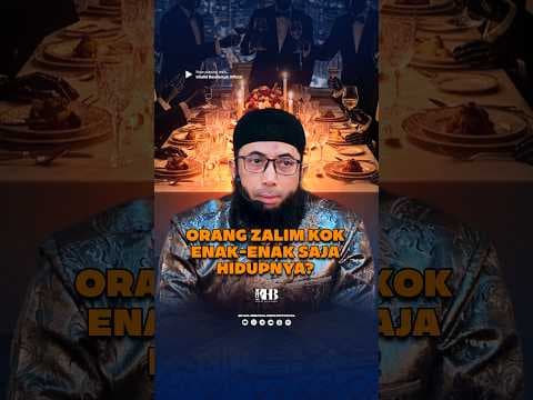ORANG ZALIM KOK ENAK-ENAK SAJA HIDUPNYA? - KHALID BASALAMAH