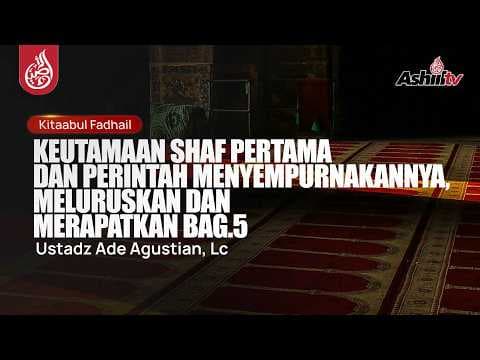 🔴 [LIVE] Keutamaan Shaf Pertama Perintah Menyempurnakannya - Ustadz Ade Agustian, Lc حفظه الله
