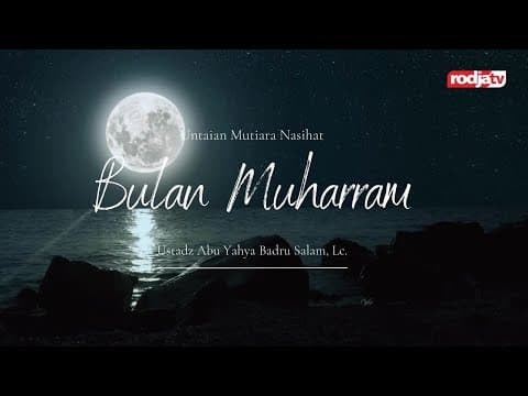 Bulan Muharrom (Untaian Mutiara Nasihat) - Ustadz Abu Yahya Badru Salam, Lc.