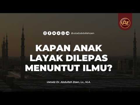 ✒️ Kapan Anak Layak Dilepas Menuntut Ilmu?
