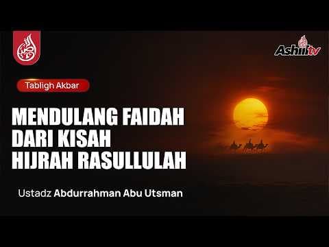 🔴 [LIVE] Mendulang Faidah Dari Kisah Hijrah Rasulullah - Ustadz Abdurrahman Abu Utsman حفظه الله