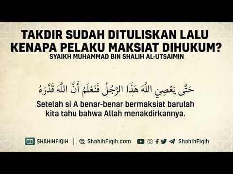Takdir Telah Dituliskan Lalu Kenapa Pelaku Maksiat di Hukum?- Syaikh Muhammad bin Shalih Al-Utsaimin