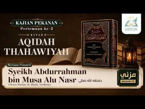 Kajian Masyaikh | Kitab Aqidah Thahawiyah | Syeikh Abdurrahman bin Musa Alu Nasr حفظه الله تعالى