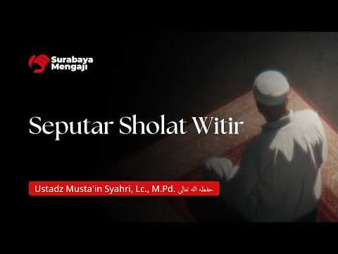 🔴 Seputar Sholat Witir | Ustadz Musta'in Syahri, Lc., M.Pd.