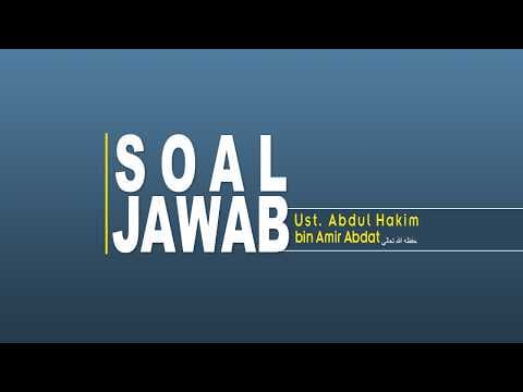 Soal Jawab | USTADZ ABDUL HAKIM BIN AMIR ABDAT حفظه الله تعالى