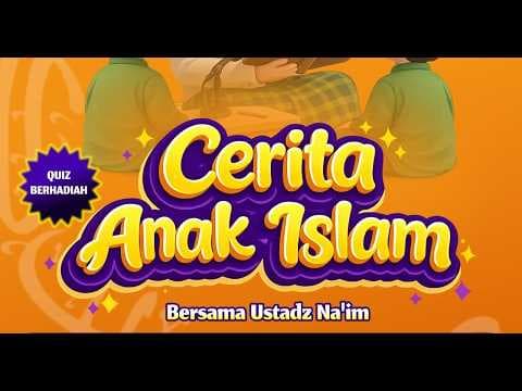 🔴[LIVE] CERITA ANAK ISLAM - Ustadz Naim Rooyyani Aji S.Ars