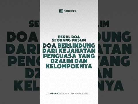 Doa berlindung dari kejahatan penguasa yang dzolim & kelompoknya #shahihfiqih #serialdoashahihfiqih