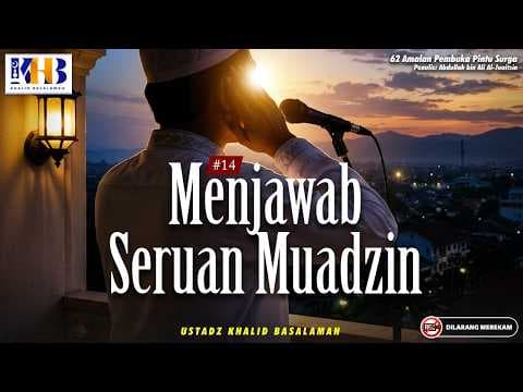 62 Amalan Pembuka Pintu Surga : Menjawab Seruan Muadzin | Khalid Basalamah