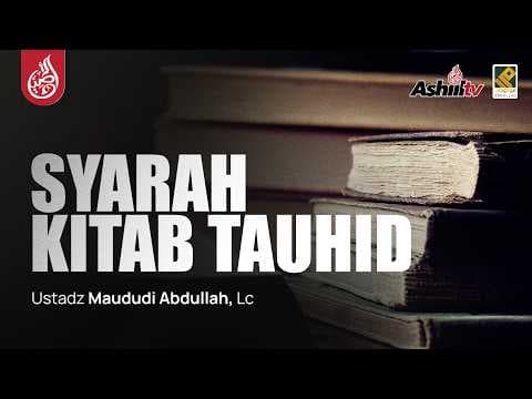 🔴 [LIVE] Syarah Kitab Tauhid - Ustadz Maududi Abdullah, Lc حفظه الله