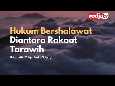 Hukum Bershalawat Diantara Rakaat Tarawih - Ustadz Abu Yahya Badru Salam, Lc.