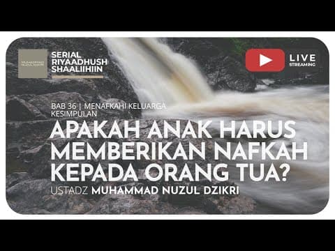 877. APAKAH ANAK HARUS MEMBERIKAN NAFKAH KEPADA ORANG TUA? | Riyaadush Shaallihin