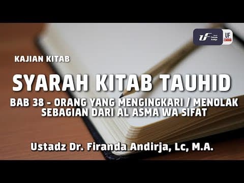 Syarah Kitab Tauhid Bab 39 - Mengingkari dari Al Asma wa Sifat - Ustadz Dr. Firanda Andirja, M.A.