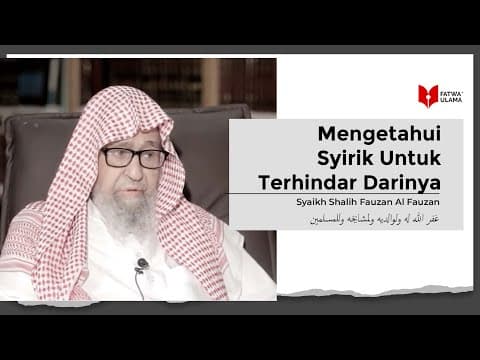 Mengetahui Syirik Untuk Terhindar Darinya - Syaikh Shalih Al Fauzan