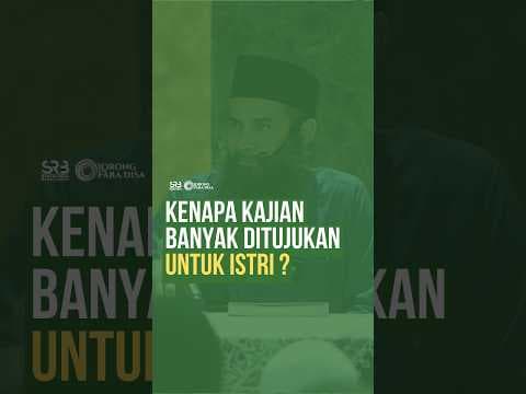 Kenapa Kajian Banyak Ditujukan untuk Istri