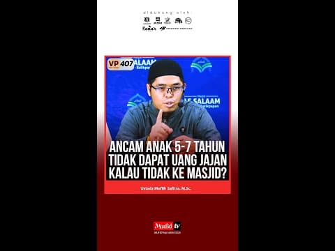 VP0407 | ANCAM ANAK 5-7 TAHUN TIDAK DAPAT UANG JAJAN KALAU TIDAK KE MASJID? | Ustadz Muflih Safitra