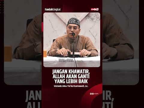 Jangan Khawatir Allah Ganti yang Lebih Baik