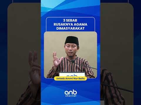 3 Sebab Rusaknya Agama | Ustadz Ammi Nur Baits